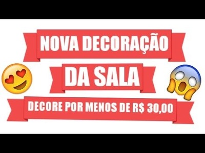 DECORANDO E GASTANDO POUCO - NOVA DECORAÇÃO E TOUR PELA SALA!