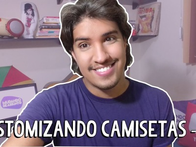 CUSTOMIZANDO CAMISETAS - DIY