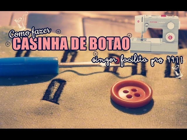 COMO FAZER CASINHA DE BOTAO ( SINGER 4411 ) ♥