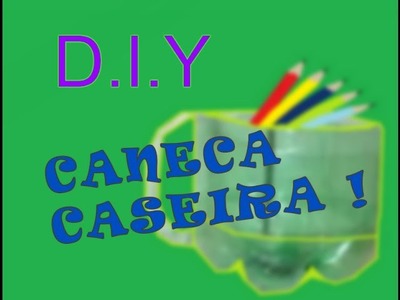 D.I.Y : CANECA DE GARRAFA PET ! - COISAS DE JOVEM