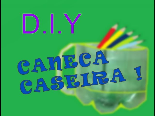 D.I.Y : CANECA DE GARRAFA PET ! - COISAS DE JOVEM