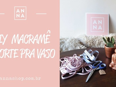 DIY | Suporte para vaso de planta em Macramê