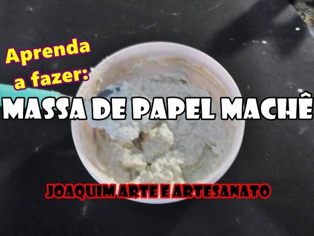 Massa de papel machê - Joaquim Arte e Artesanato