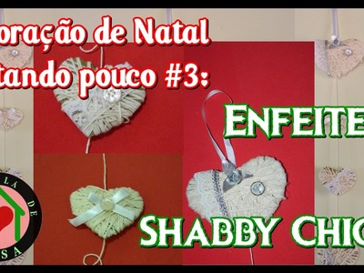 Decoração de Natal Gastando Pouco #3 - Enfeites Shabby Chic