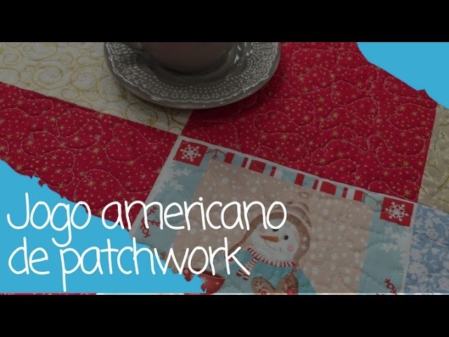 Como fazer um jogo americano de patchwork - 14.12.16
