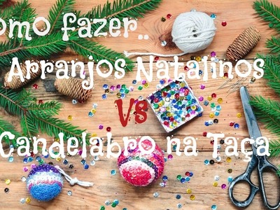 Decoração para o Natal #Arranjo Vs Candelabro na Taça (Dicas da Paty)