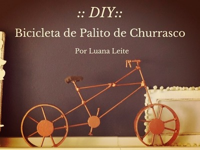 :: DIY :: Bicicleta com Palito de Churrasco