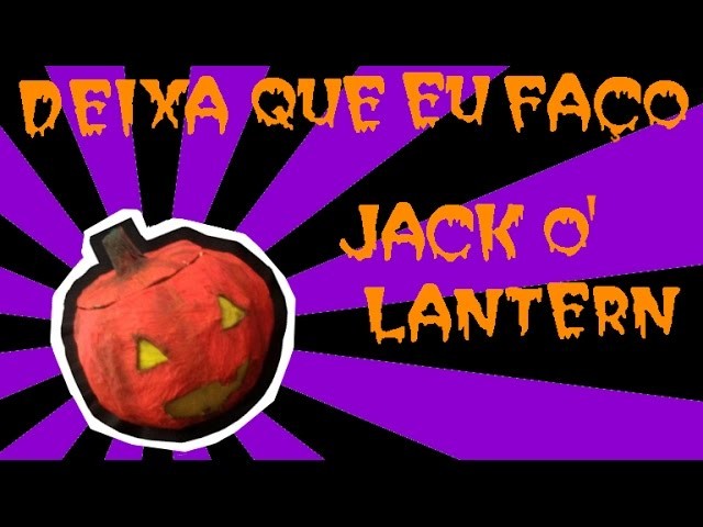 DIY Jack O' Lantern (abobora de Halloween) sem Abóbora - Deixa que eu faço