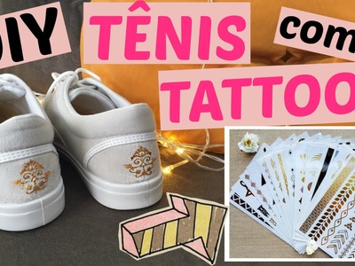 DIY: CUSTOMIZANDO TÊNIS.SAPATOS COM TATTOOS METALIZADAS