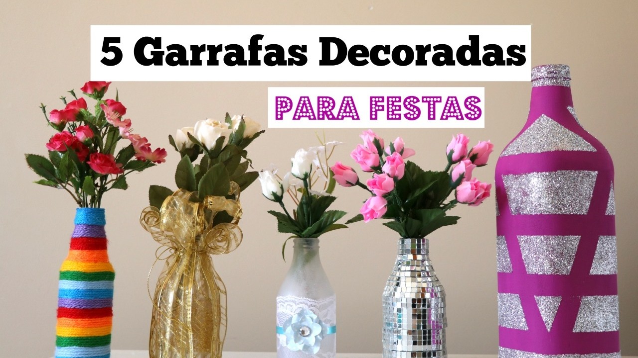 GARRAFAS DECORADAS - 5 Ideias para festa -  DIY Decoração de festas -  Compartilhando Arte