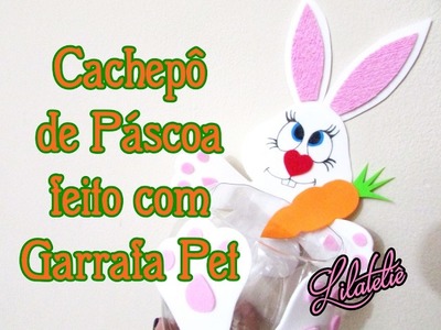 DIY Tutorial Cachepo de garrafa Pet Especial Páscoa #Lilateliê