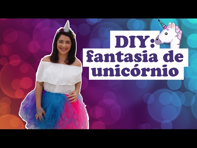 DIY: Fantasia de Unicórnio - SEM COSTURA
