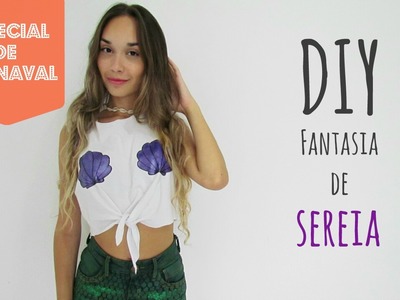 Especial de Carnaval: DIY Fantasia de Sereia