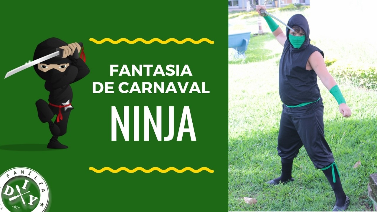 NINJA - FANTASIA DE CARNAVAL - FAMÍLIA DIY