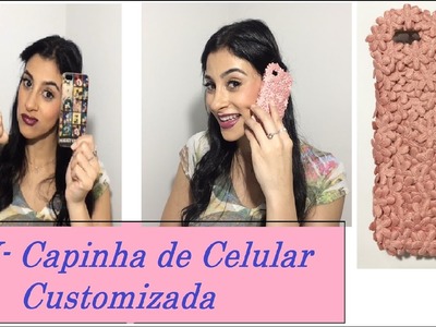 DIY - CUSTOMIZAÇÃO DE CAPINHA DE CELULAR