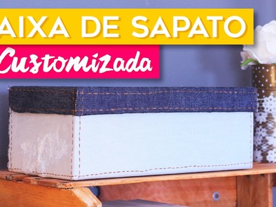 DIY | Como customizar CAIXA DE SAPATO com JEANS | Do Sofá