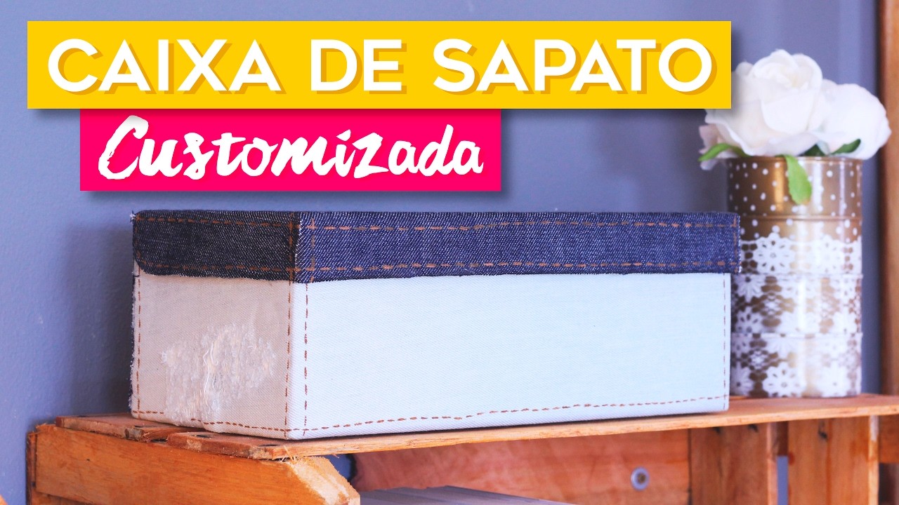 DIY | Como customizar CAIXA DE SAPATO com JEANS | Do Sofá