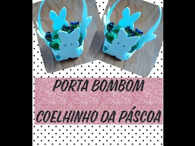 DIY - Porta bombom Coelhinho da páscoa