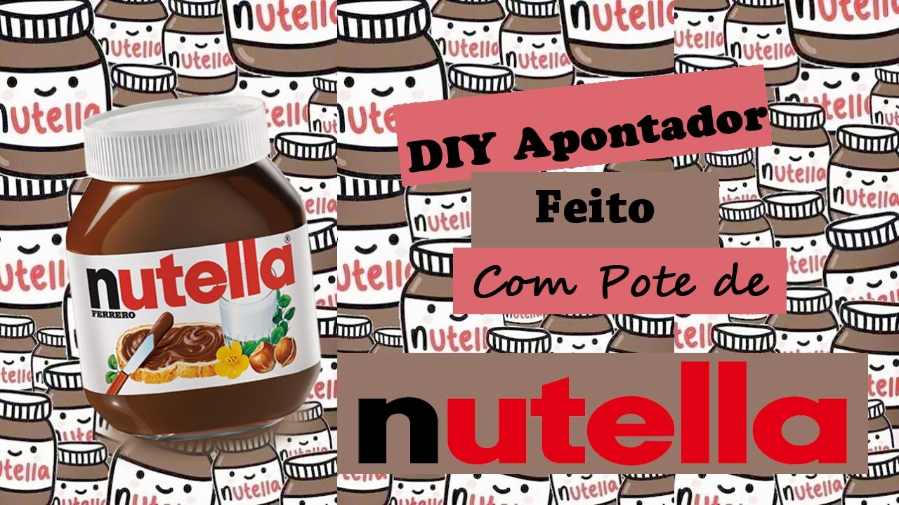 DIY Volta as Aulas: Apontador Feito Com Pote de Nutella | Projeto Youtubers