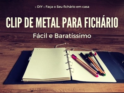 :: DIY :: Faça o seu Clip de Metal para Fichário - Volta às Aulas #Parte3