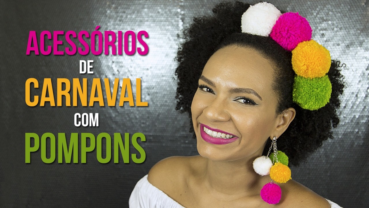 Nea Santana - DIY Acessórios De Carnaval Com Pompons