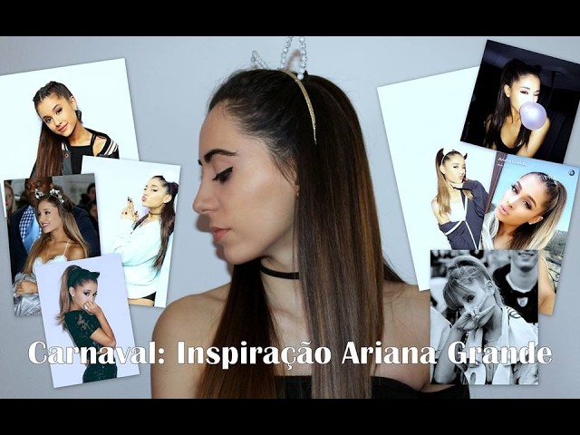 Carnaval: Inspiração Ariana Grande + DIY + TRUQUES