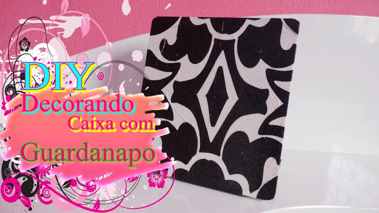 DIY: Decorando caixa com Guardanapo