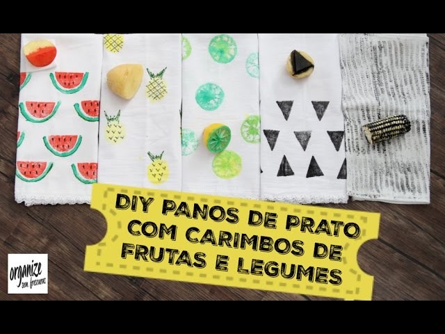DIY PANOS DE PRATO CRIATIVOS COM CARIMBOS DE FRUTAS E LEGUMES | Organize sem Frescuras!