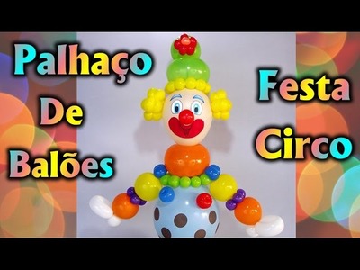 Decoração de Festa  Palhaço feito de Balões Tema Circo - Aniversario. Fiesta. Party kids. Ideias