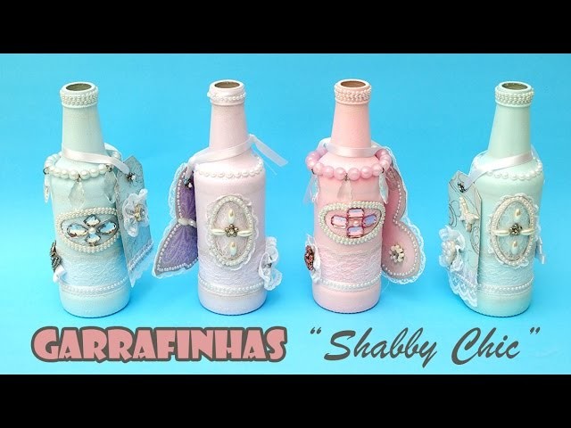 Garrafas Recicladas e Decoradas Estilo Shabby Chic ( ARTESANATO, DIY, RECICLAGEM )