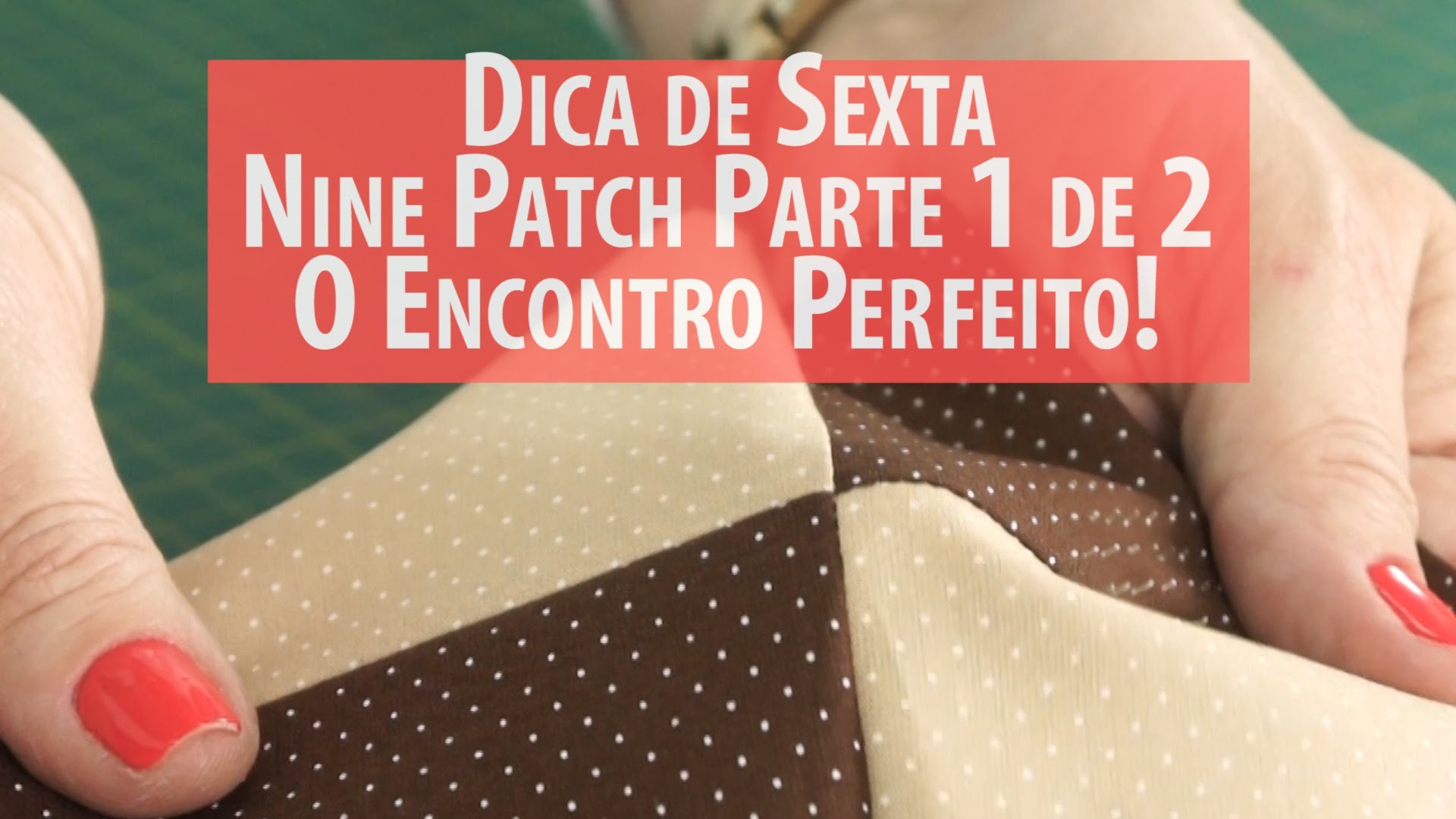 Dica De Sexta: Nine Patch Parte 1: o Encontro Perfeito Das Costuras (tutorial de Patchwork)