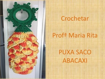 Puxa Saco crochê Abacaxi - Professora Maria Rita