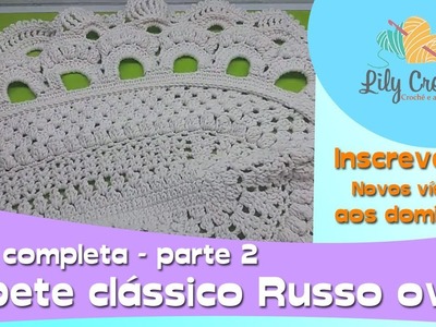 Aula Completa - Parte 2 - Tapete Clássico Russo Oval