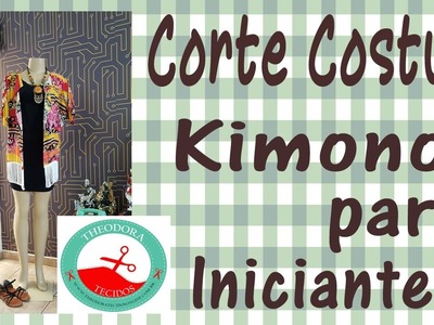 DIY - Kimono para iniciantes - Curso de Corte e Costura - Passo a Passo