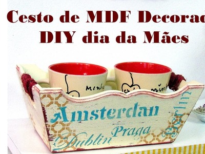 Cesto de  MDF Decorado - DIY Dia das Mães