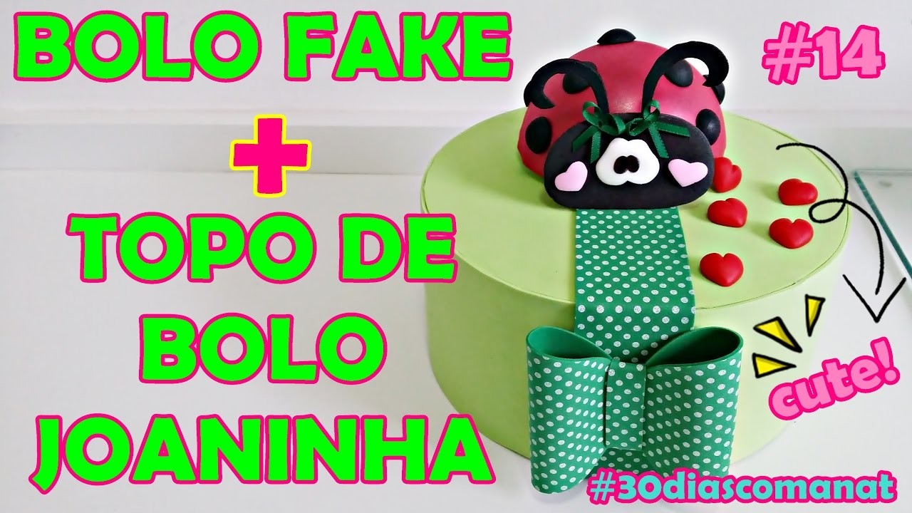 DIY: Bolo fake + topo Joaninha #14 - 30 dias com a Nat