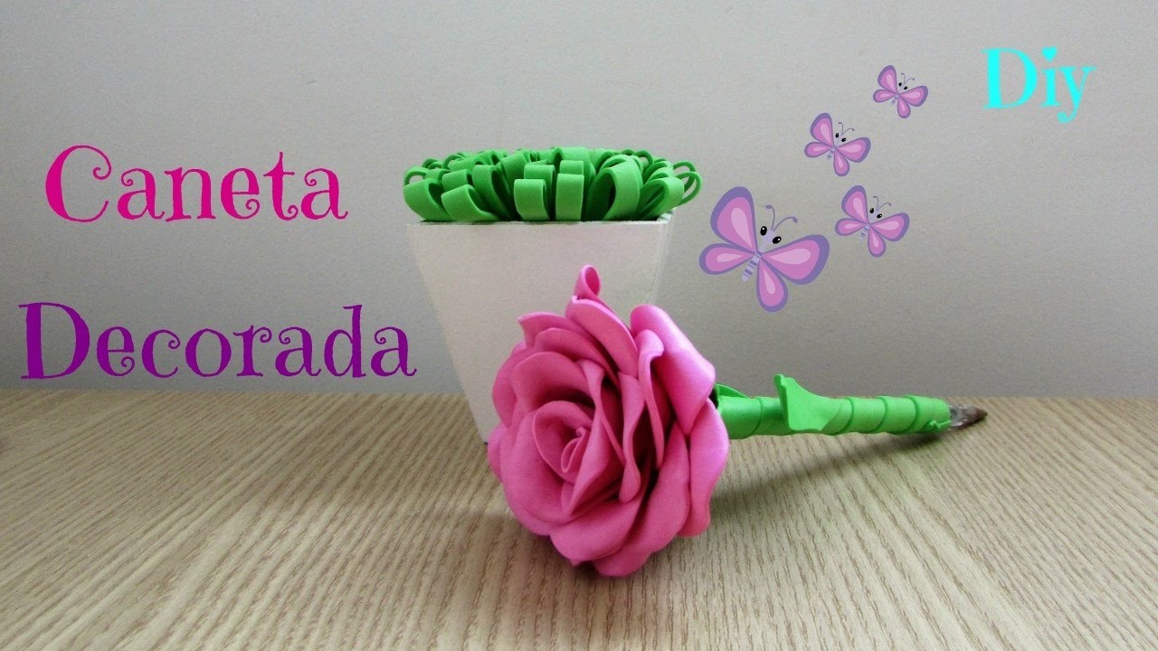DIY Dia das mães | Caneta decorada com rosa de E.V.A