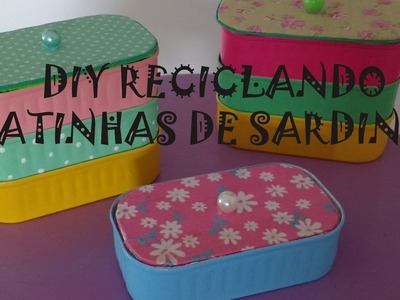 DIY - LATINHAS DE SARDINHA DECORADAS