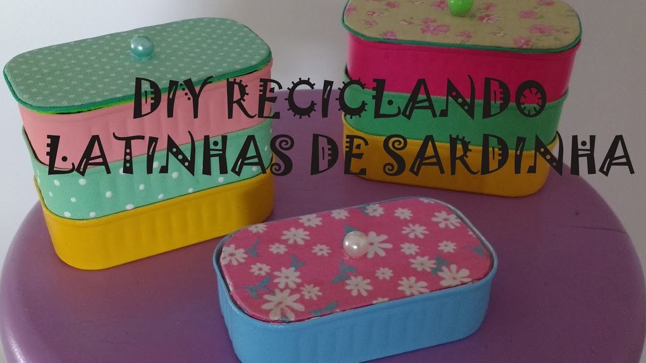 DIY - LATINHAS DE SARDINHA DECORADAS