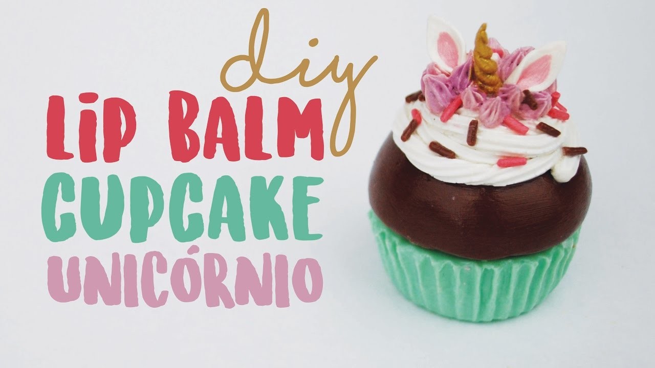 DIY: Lip Balm (hidratante labial) Cupcake Unicórnio! Por Isabelle Verona