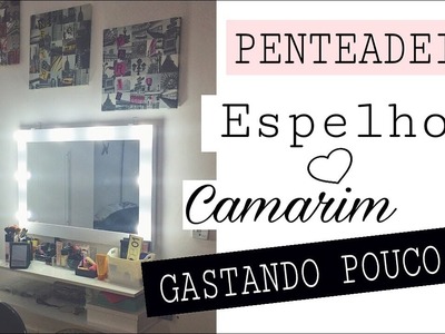 DIY: PENTEADEIRA ESPELHO CAMARIM GASTANDO MT POUCO!