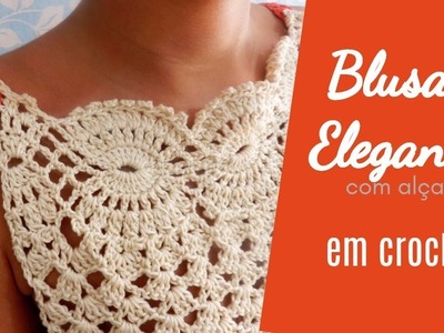 Aprenda a fazer Crochê ♥ Blusa Elegante com Alças ♥ Parte 2