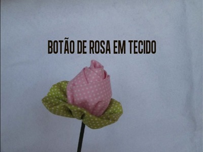 BOTÃO DE ROSA EM TECIDO
