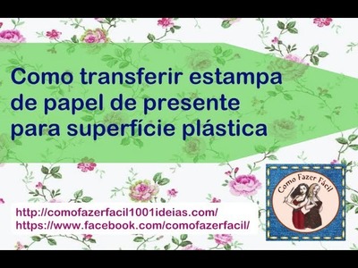 Como Transferir estampa de papel de presente para plástico - Transfer Gravura