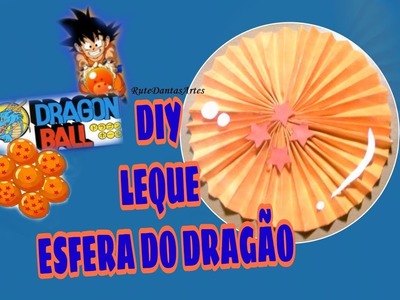DIY| LEQUES DECORATIVOS ESFERA DO DRAGÃO.DRAGON BALL