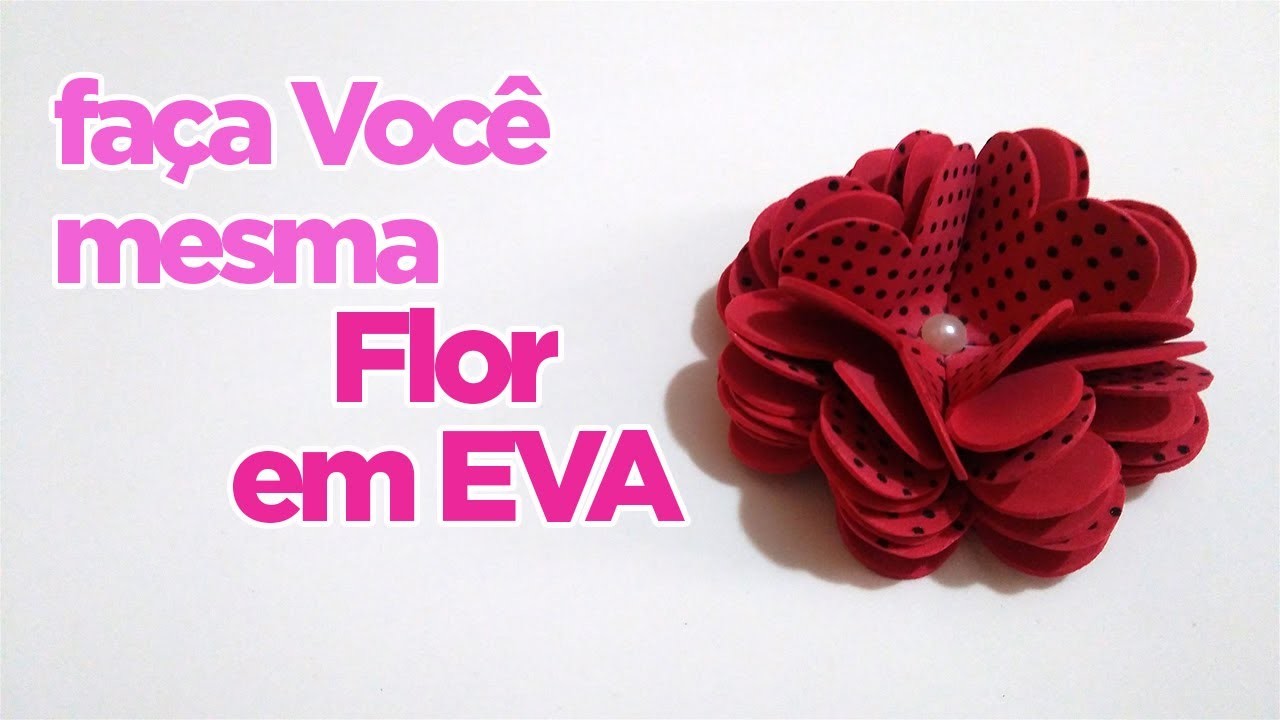 Como Fazer Flor em EVA "cheinha" | Criatividades da Dê