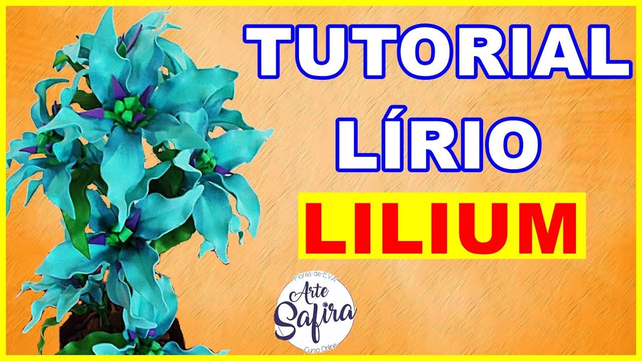 Lírio Lilium sem frisador: aprenda a fazer essa linda flor de e.v.a no canal Arte Safira