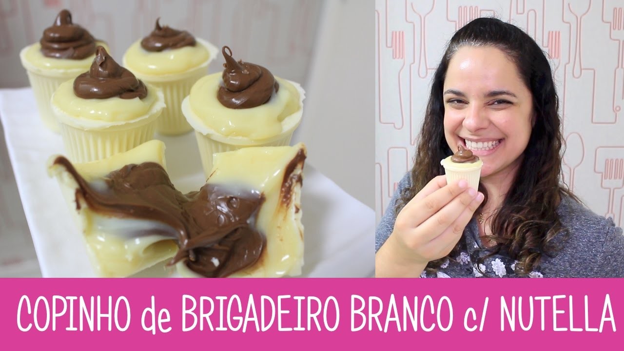 COPINHO de BRIGADEIRO BRANCO & NUTELLA - #321 - Receitas da Mussinha