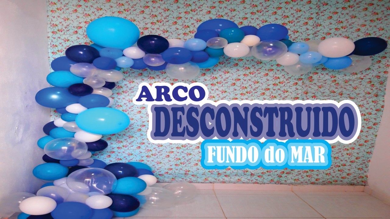 Arco Desconstruído -FUNDO DO MAR.Canal Juju oliveira
