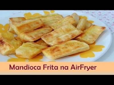 Mandioca Frita na AirFryer (Fritadeira sem Óleo) - Sabor no Prato